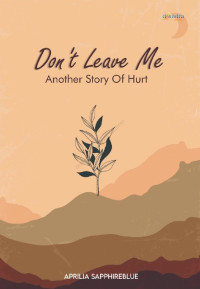 Don't Leave Me : Another Story Of Hurt