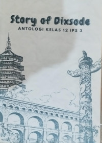Image of A Story of Dixsode; XII IPS 3 Tahun Pelajaran 2023/2024