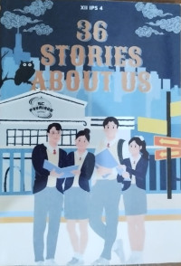 36 Stories About Us; XII IPS 4 Tahun Pelajaran 2023/2024