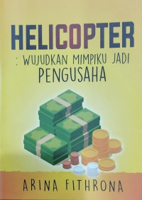 Helicopter; wujudkan mimpiku jadi pengusaha