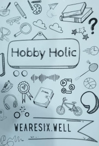 Hobby Holic; XI.6 Tahun Pelajaran 2023/2024