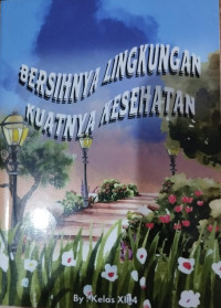 Image of Bersihnya Lingkungan Kuatnya Kesehatan; XII.4 Tahun Pelajaran 2024/2025